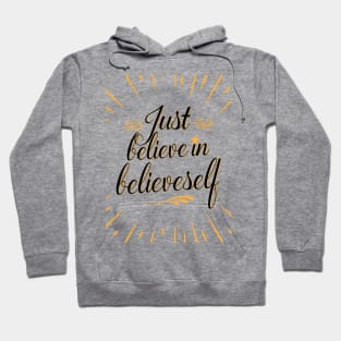 Just Believe In Believe-Self Design Hoodie